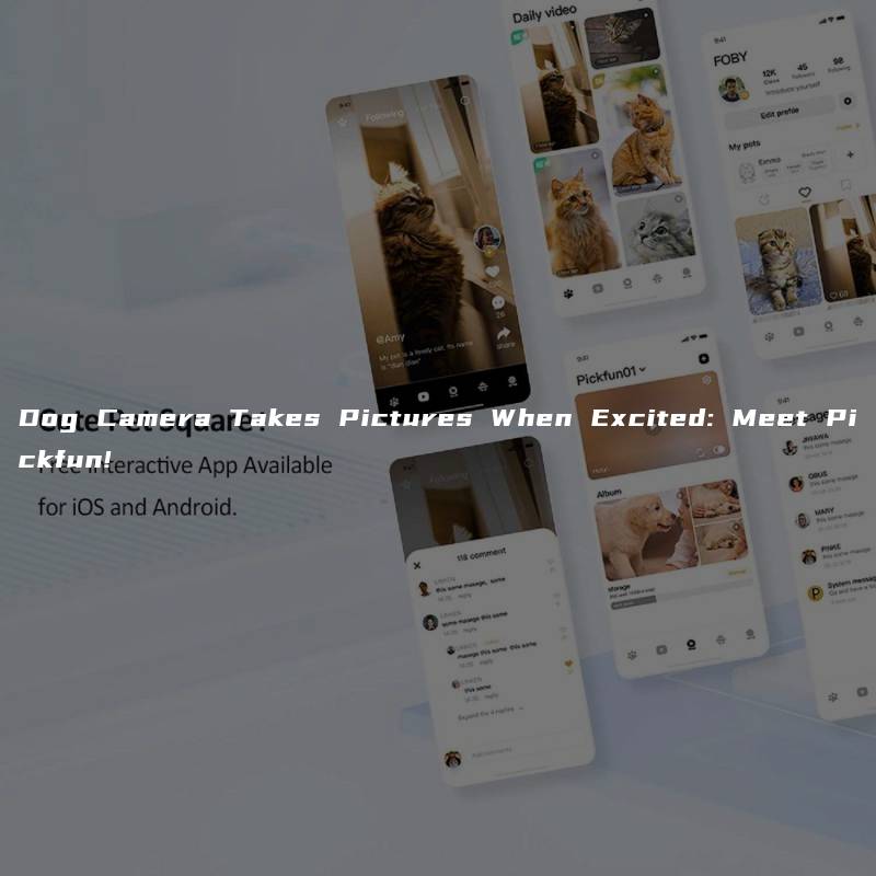 Dog Camera Takes Pictures When Excited: Meet Pickfun!