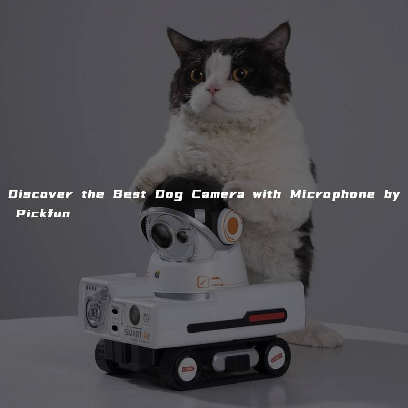 Discover the Best Dog Camera with Microphone by Pickfun