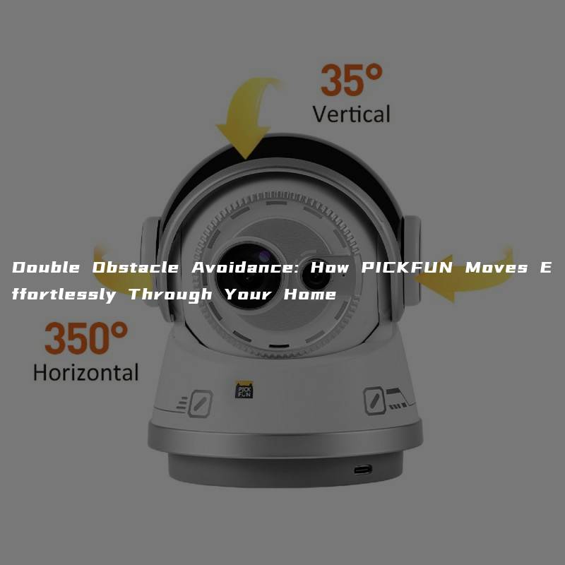 Double Obstacle Avoidance: How PICKFUN Moves Effortlessly Through Your Home