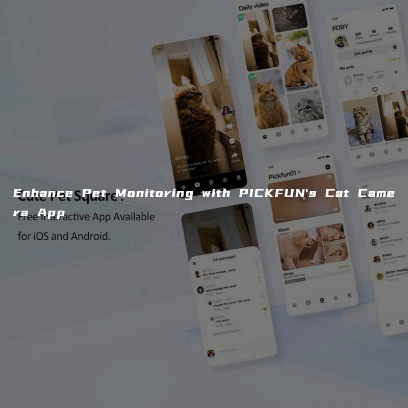 Enhance Pet Monitoring with PICKFUN’s Cat Camera App